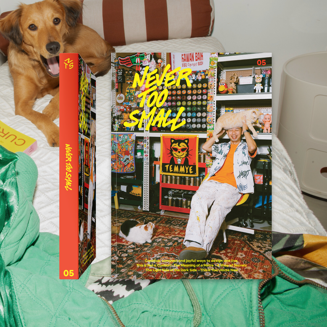 NTS Magazine - Issue 5 – Never Too Small NTS Magazine - Issue 5 – Never Too Small